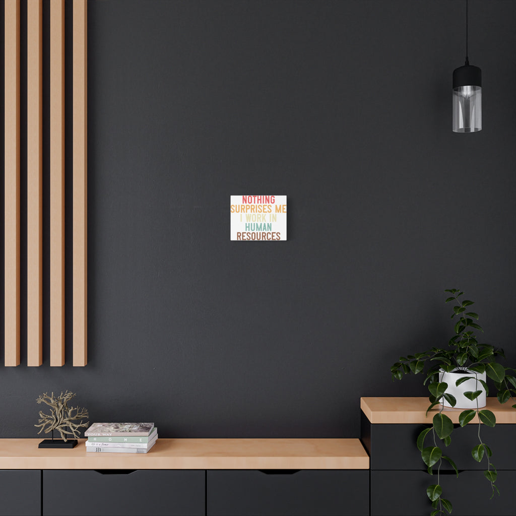 Nothing Surprises Me — Human Resources Canvas Wall Art