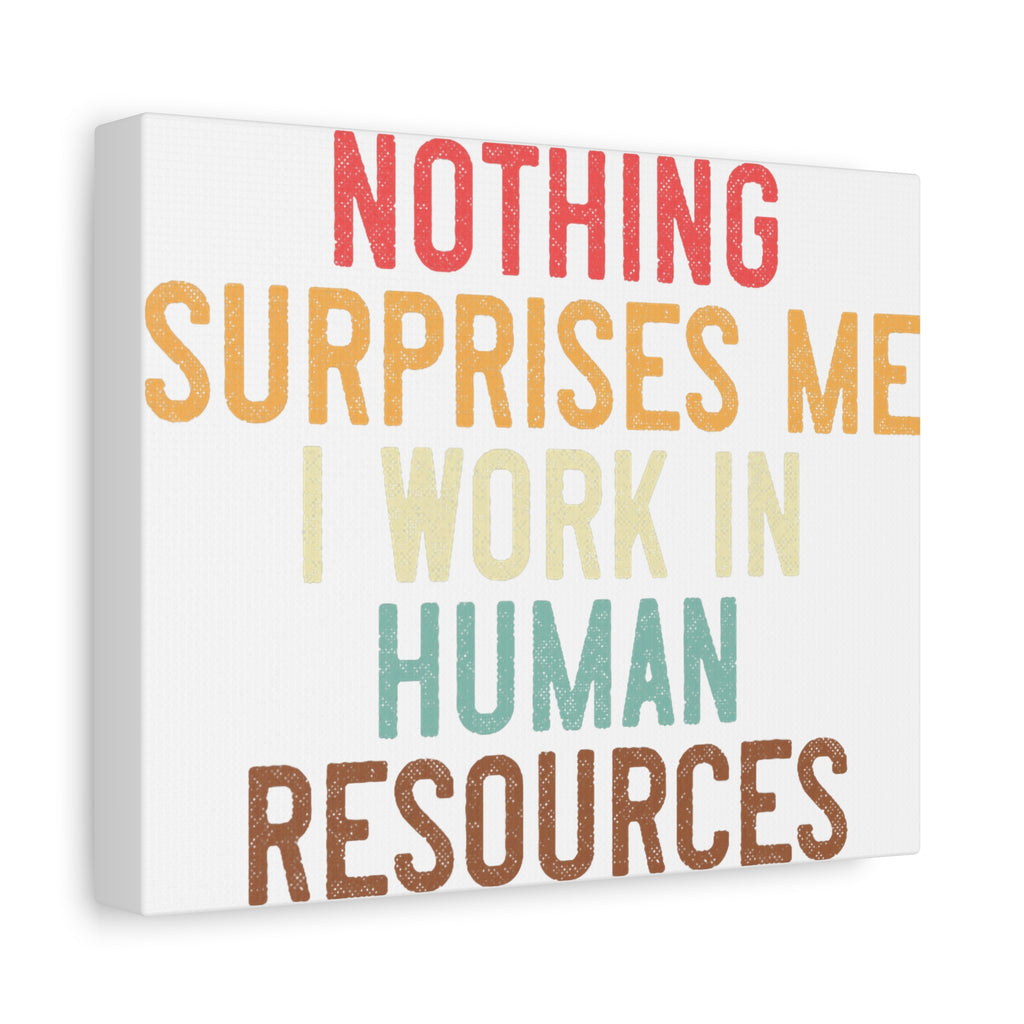 Nothing Surprises Me — Human Resources Canvas Wall Art
