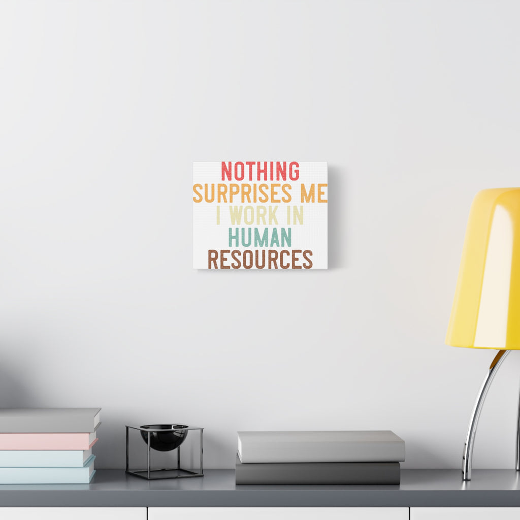 Nothing Surprises Me — Human Resources Canvas Wall Art