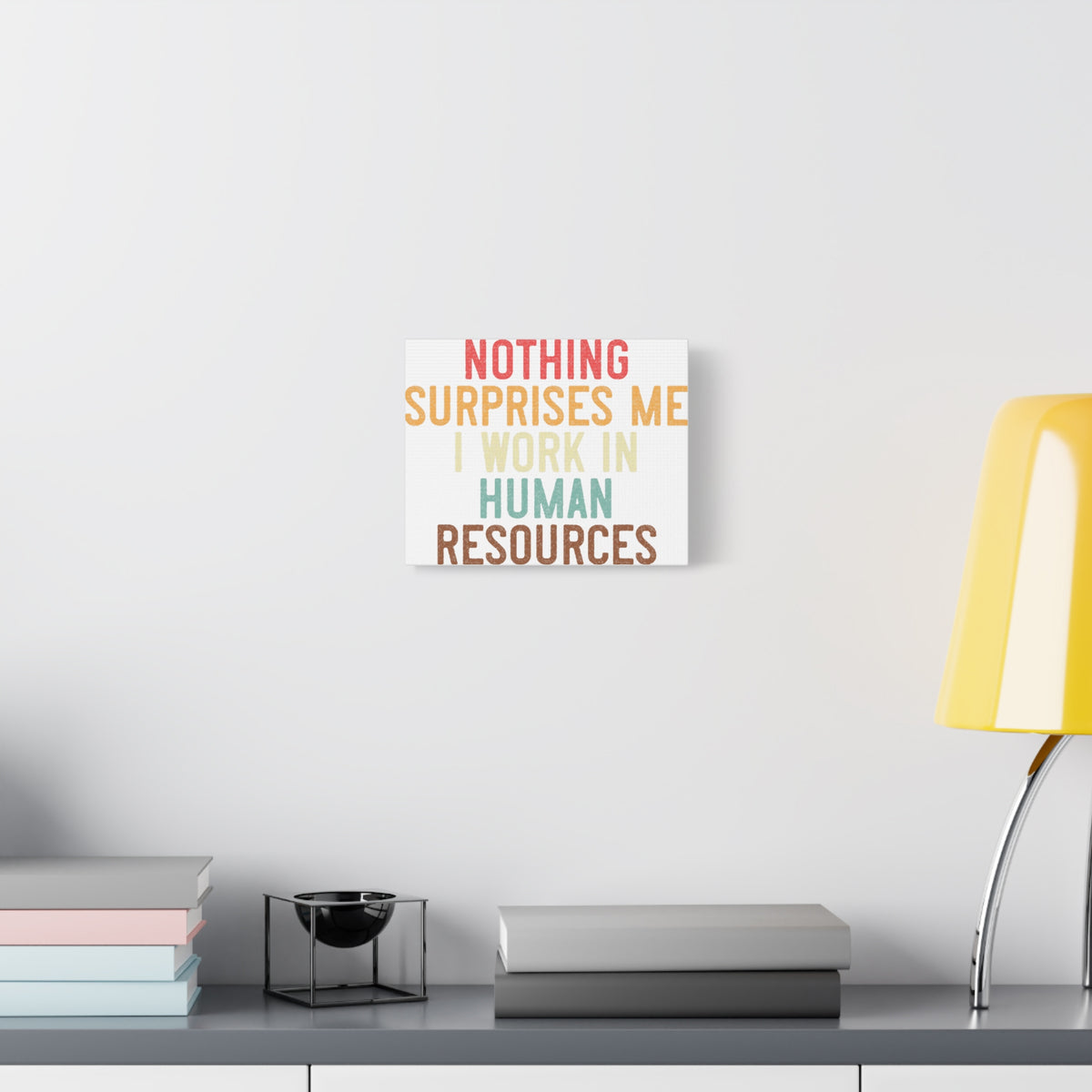 Nothing Surprises Me — Human Resources Canvas Wall Art