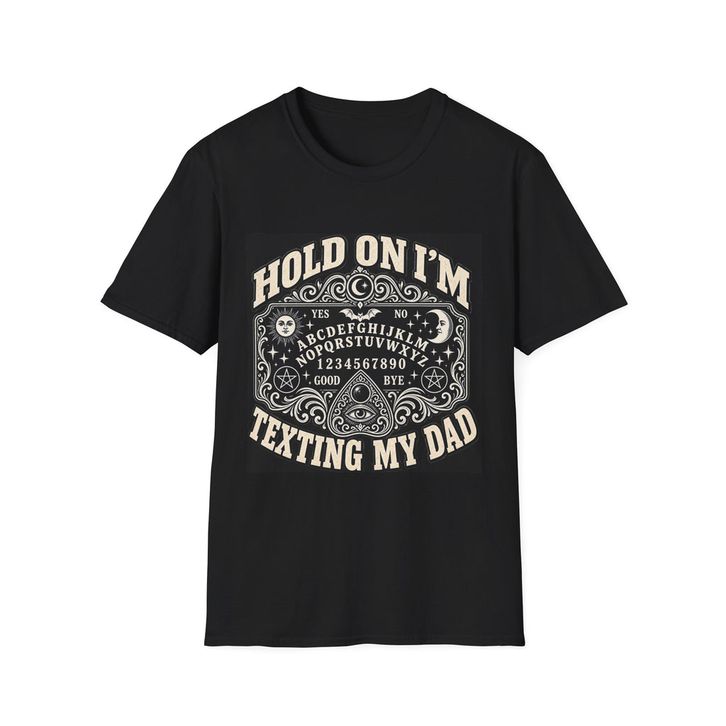 T-Shirt — "Hold On I'm Texting My Dad" Ouija Board Graphic Tee