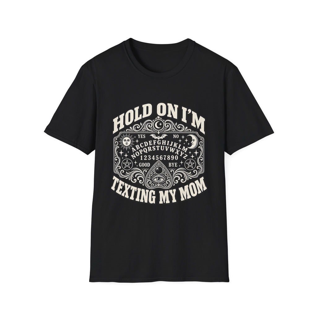 Hold On I'm Texting My Mom T-Shirt — Ouija Board Graphic Tee