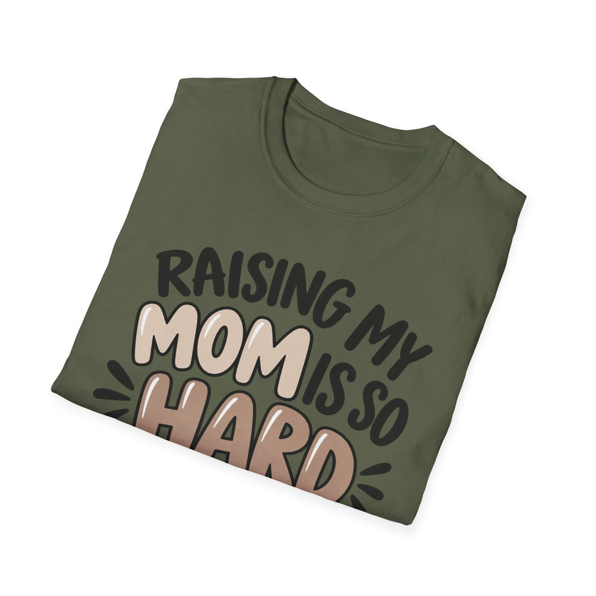 Mom Life T-Shirt — "Raising My Mom Is So Hard She Doesn't Listen" Funny Mother's Day Tee