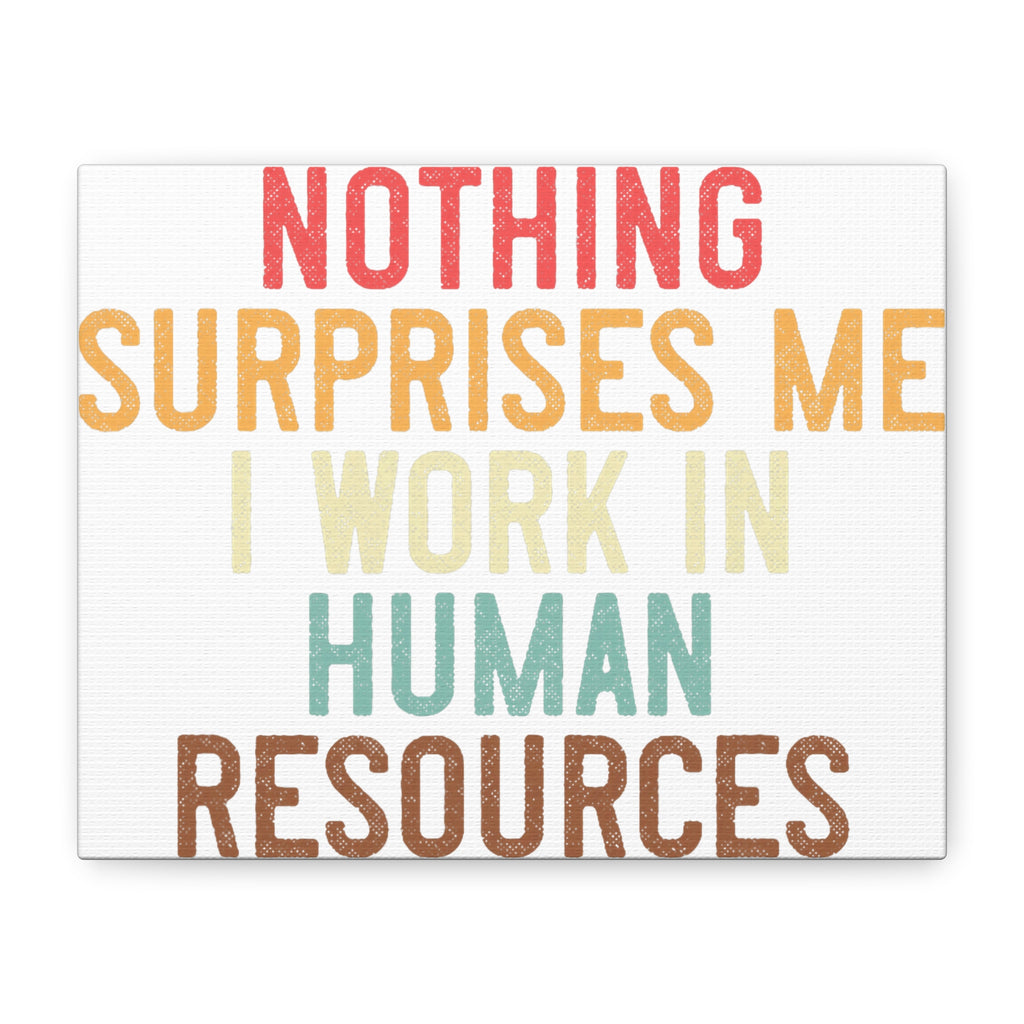 Nothing Surprises Me — Human Resources Canvas Wall Art